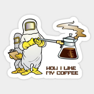 How I like my coffee Sticker